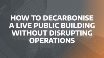 How to decarbonise a live public building without disrupting operations