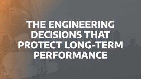 The engineering decisions that protect long-term performance